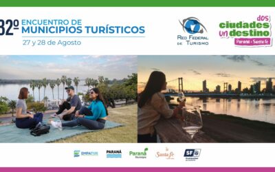 32° Encuentro de Municipios Turísticos, a realizarse en la Ciudad de Paraná y la Ciudad de Santa Fe, bajo el lema “Dos Ciudades, un Destino”.